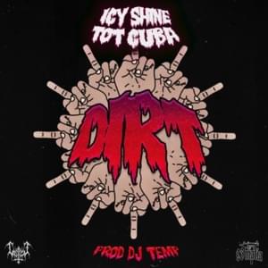 DIRT - ICY SHINE (Ft. Tot Cuba)