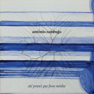 Até Pensei - António Zambujo