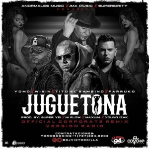 Juguetona (Official Corporate Remix) - Yomo (Ft. Farruko, Tito "El Bambino" & Wisin)