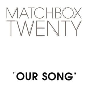 Our Song - Matchbox Twenty