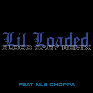 6locc 6a6y (Remix) - Lil Loaded (Ft. NLE Choppa)