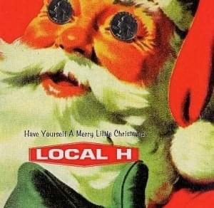 Have Yourself A Merry Little Christmas - Local H