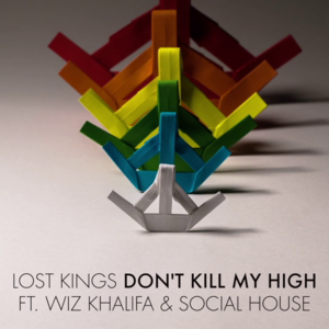 Don’t Kill My High - Lost Kings (Ft. Social House & Wiz Khalifa)