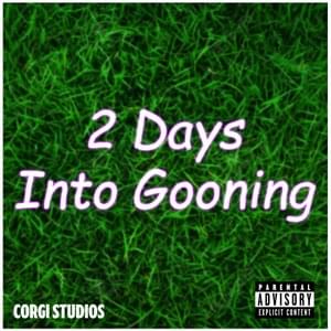 2 Days Into Gooning - Rizz Records (Ft. Corgi Studios)