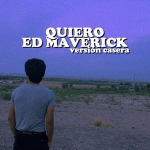 Quiero (Versión Casera) - Ed Maverick