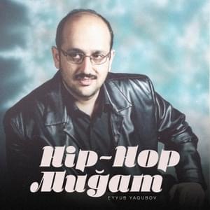 Hip-Hop Muğam - Eyyub Yaqubov