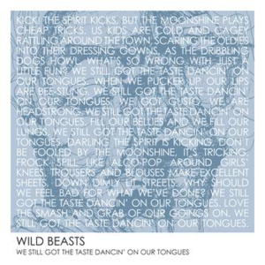 We Still Got the Taste Dancin’ on Our Tongues - Wild Beasts