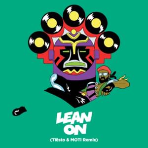 Lean On (Tiësto & MOTi Remix) - Major Lazer (Ft. DJ Snake & MØ)