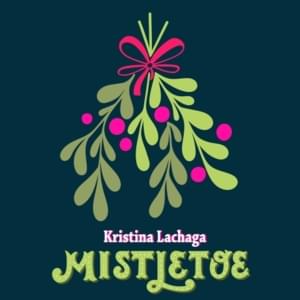 Mistletoe - Kristina Lachaga