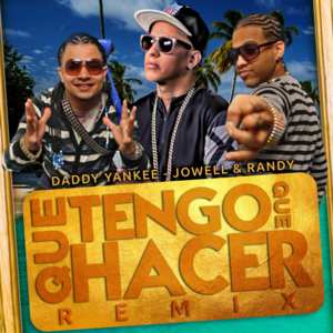 ¿Qué Tengo Que Hacer? (Remix) - Daddy Yankee (Ft. Jowell & Randy)