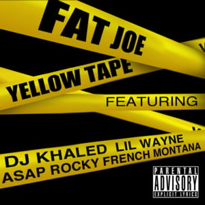 Yellow Tape - Fat Joe (Ft. A$AP Rocky, French Montana & Lil Wayne)