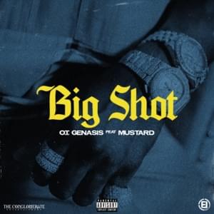 Big Shot - O.T. Genasis (Ft. Mustard)