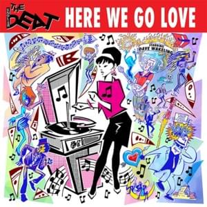 Here We Go Love - ​The Beat (Ft. Dave Wakeling)