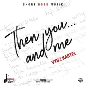 Then You and Me - Vybz Kartel