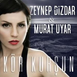 Kör Kurşun - ‎Zeynep Dizdar & Murat Uyar