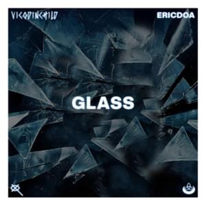 ​glass - Vicodinchild (Ft. ​ericdoa)