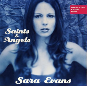 Saints And Angels - Sara Evans