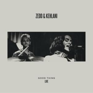 Good Thing (LIVE) - Zedd & Kehlani