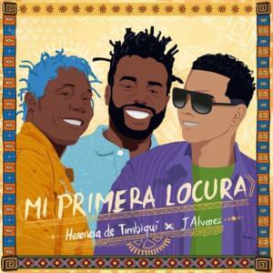 Mi primera locura - Herencia de Timbiquí & J Alvarez