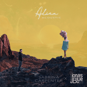 Alien (Acoustic) - Sabrina Carpenter & Jonas Blue