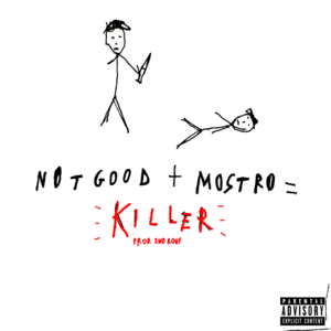 Killer - Not Good (Ft. Mostro)