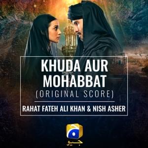 Khuda Aur Mohabbat - Rahat Fateh Ali Khan & Nish Asher