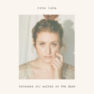 Tolerate it/ Writer in the dark - Nina Luna