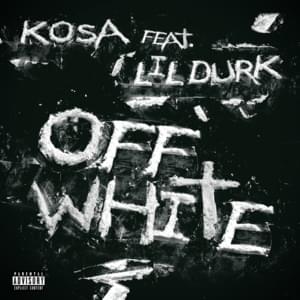 Off White - Kosa (Ft. Lil Durk)