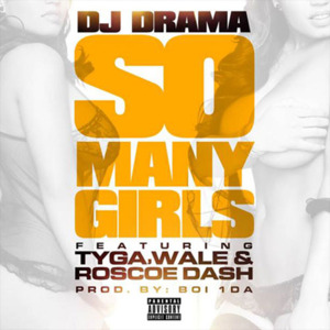 So Many Girls - DJ Drama (Ft. Roscoe Dash, Tyga & Wale)