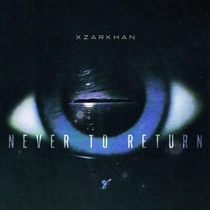 Never to Return - XZARKHAN