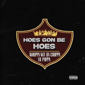 Hoes Gon Be Hoes - Whoppa Wit Da Choppa (Ft. Lil Poppa)