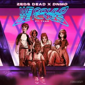 We Could Be Kings - Zeds Dead & DNMO (Ft. Tzar)