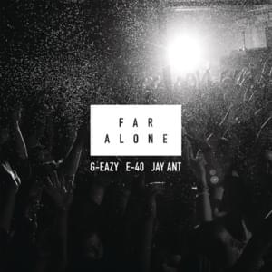 Far Alone - G-Eazy (Ft. E-40 & Jay Ant)