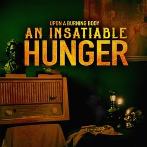 An Insatiable Hunger - Upon a Burning Body