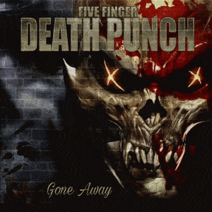 Gone Away - Five Finger Death Punch