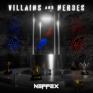 Villains and Heroes - NEFFEX