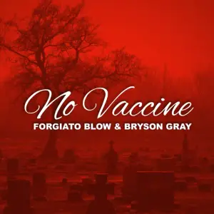 No Vaccine - Forgiato Blow (Ft. Bryson Gray)