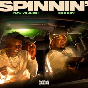 Spinnin’ - Raw Youngin (Ft. Doe Boy)