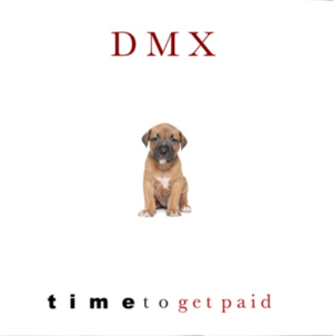 Time To Get Paid - DMX (Ft. The Notorious B.I.G.)