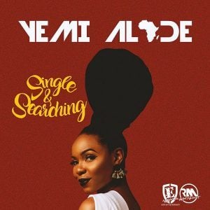 Single & Searching - Yemi Alade (Ft. Falz)