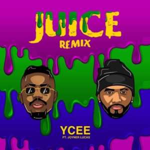 Juice Remix - Ycee (Ft. Joyner Lucas)