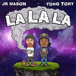 La La La - JR MASON (Ft. Yung Tory)