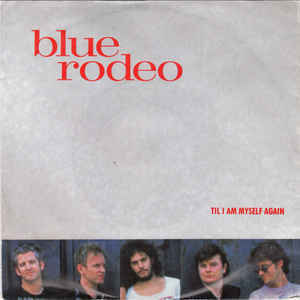 Til I Am Myself Again - Blue Rodeo