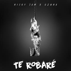 Te Robaré - Nicky Jam & Ozuna