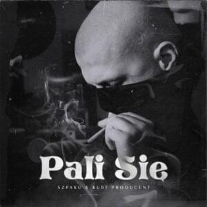 Pali Się - Szpaku & Kubi Producent