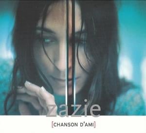 Chanson d’ami - Zazie