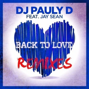 Back to Love (Candle Light Mix) - DJ Pauly D (Ft. Jay Sean)