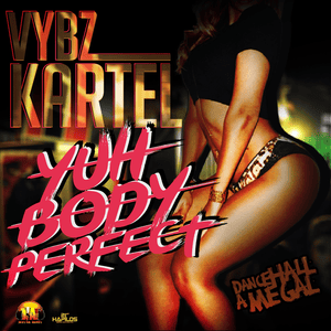 Yuh Body Perfect - Vybz Kartel