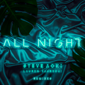 All Night (Alan Walker Remix) - Steve Aoki & Lauren Jauregui