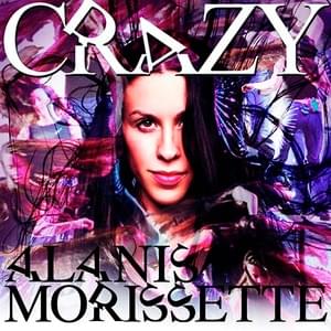 Crazy (Glen Ballard Mix) - Alanis Morissette